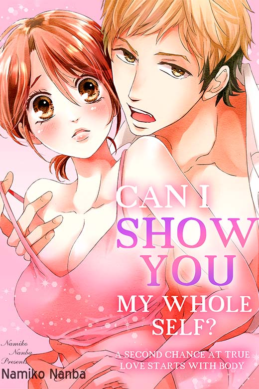 Can I show you my whole self? ~ A second chance at true love starts with body